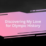 Discovering My Love for Olympic History