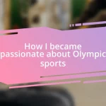 How I became passionate about Olympic sports