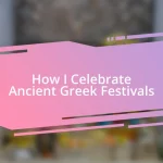 How I Celebrate Ancient Greek Festivals