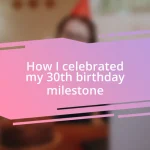 How I celebrated my 30th birthday milestone