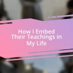 How I Embed Their Teachings in My Life