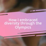 How I embraced diversity through the Olympics