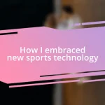 How I embraced new sports technology