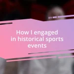 How I engaged in historical sports events