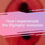 How I experienced the Olympics’ evolution