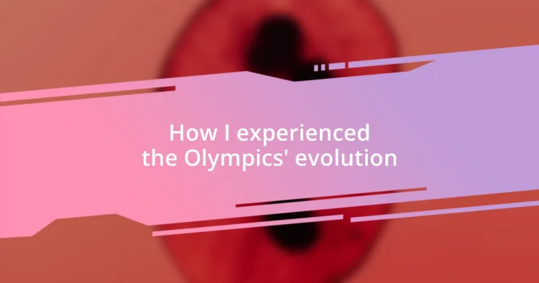 How I experienced the Olympics’ evolution