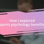 How I explored sports psychology benefits