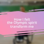 How I felt the Olympic spirit transform me