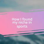 How I found my niche in sports