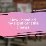 How I handled my significant life change