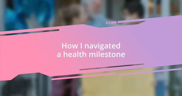 How I navigated a health milestone