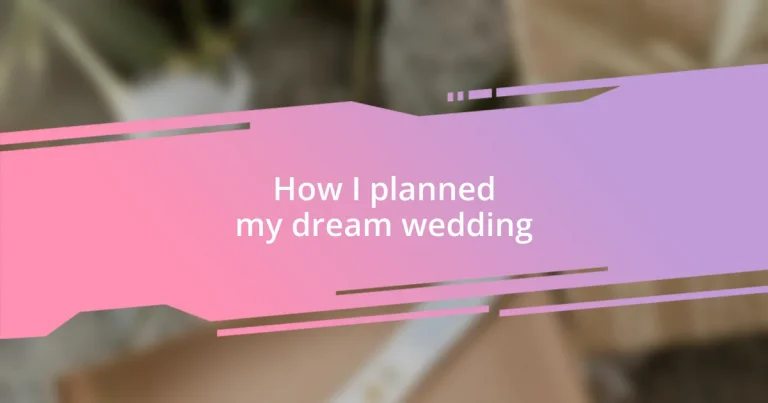 How I planned my dream wedding