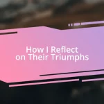 How I Reflect on Their Triumphs