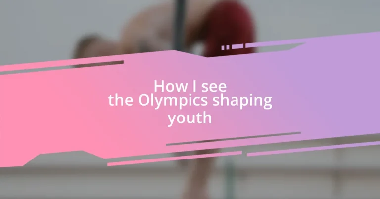 How I see the Olympics shaping youth