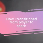 How I transitioned from player to coach