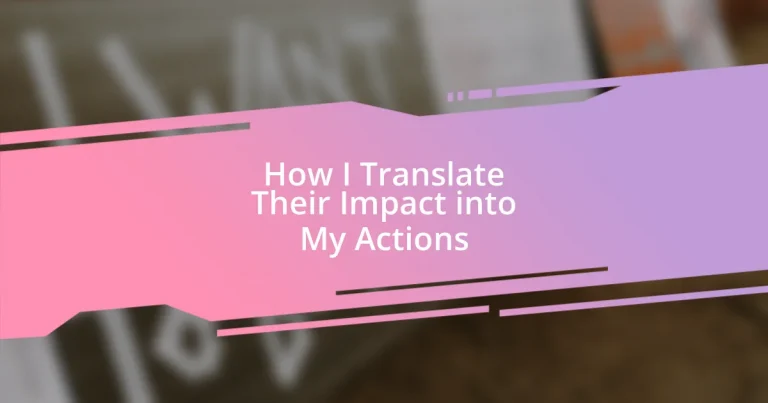 How I Translate Their Impact into My Actions