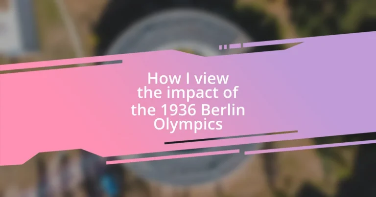 How I view the impact of the 1936 Berlin Olympics