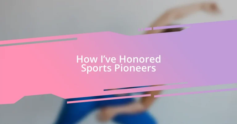 How I’ve Honored Sports Pioneers