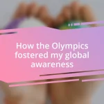 How the Olympics fostered my global awareness