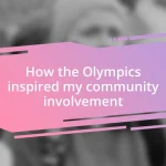 How the Olympics inspired my community involvement