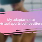 My adaptation to virtual sports competitions