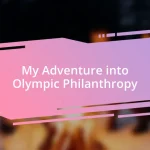 My Adventure into Olympic Philanthropy