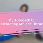 My Approach to Celebrating Athletic History