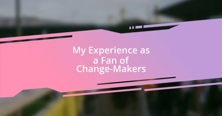 My Experience as a Fan of Change-Makers