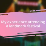 My experience attending a landmark festival