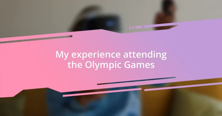 My experience attending the Olympic Games