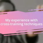 My experience with cross-training techniques