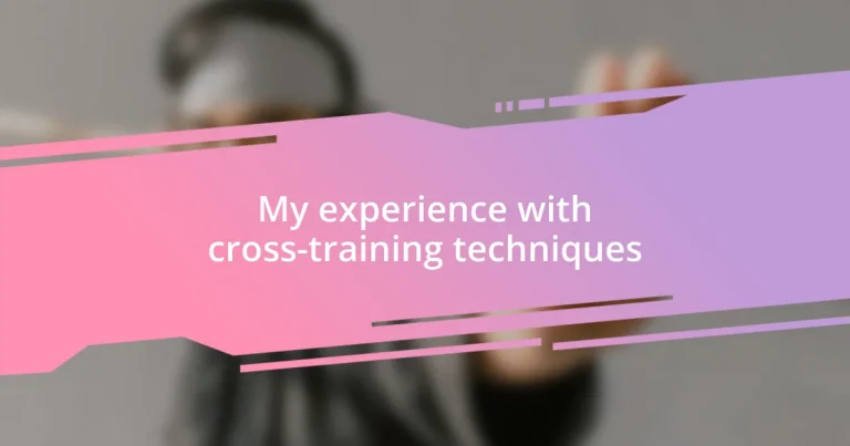 My experience with cross-training techniques