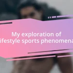 My exploration of lifestyle sports phenomena