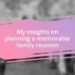 My insights on planning a memorable family reunion