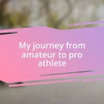 My journey from amateur to pro athlete