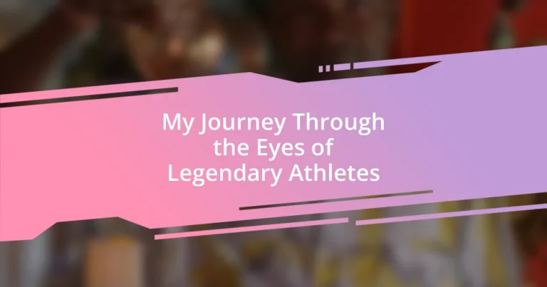 My Journey Through the Eyes of Legendary Athletes