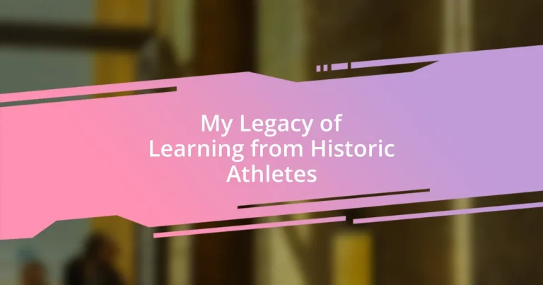 My Legacy of Learning from Historic Athletes