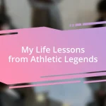 My Life Lessons from Athletic Legends