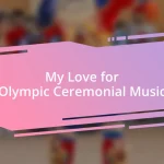 My Love for Olympic Ceremonial Music