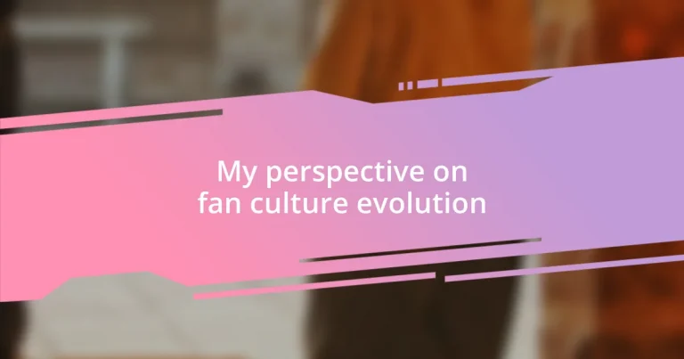 My perspective on fan culture evolution