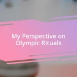 My Perspective on Olympic Rituals