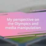 My perspective on the Olympics and media manipulation