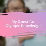 My Quest for Olympic Knowledge