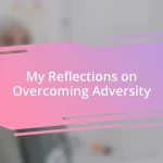 My Reflections on Overcoming Adversity