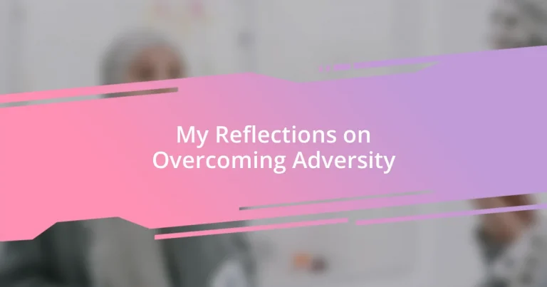 My Reflections on Overcoming Adversity