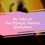 My Take on the Olympic Flame’s Symbolism