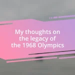 My thoughts on the legacy of the 1968 Olympics