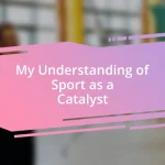 My Understanding of Sport as a Catalyst