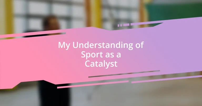 My Understanding of Sport as a Catalyst