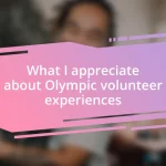 What I appreciate about Olympic volunteer experiences